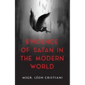 The Evidence of Satan in the Modern World: True Stories of Demonic Possession
