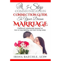 A 5-Step Connection Guide To Your Dream Marriage: Unfiltered relationship manual on how to stop fighting and start loving today