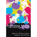 Practicing Futures: A Civic Imagination Action Handbook