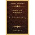 Outline of a Metaphysics: The Absolute-Relative Theory