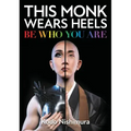 This Monk Wears Heels: Be Who You Are
