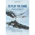 To Play the Game: A History of Flight 571: MONOCHROME EDITION