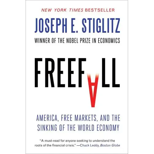 Freefall: America, Free Markets, and the Sinking of the World Economy