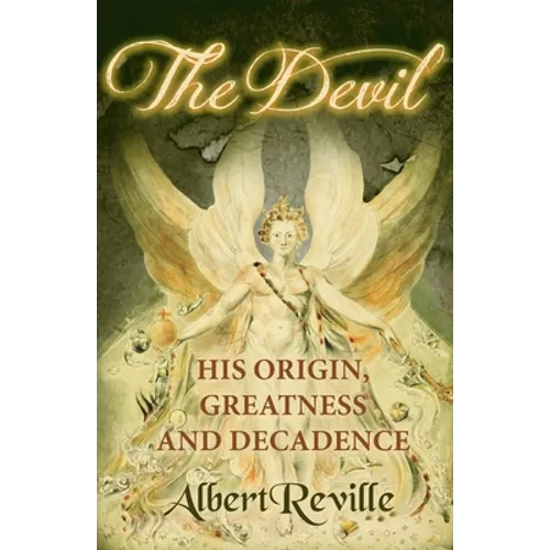 The Devil - His Origin, Greatness and Decadence - Paperback