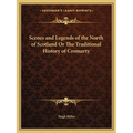 Scenes and Legends of the North of Scotland Or The Traditional History of Cromarty