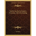 Yod He Vau He Or Death Is Overcome, Life Is Everlasting