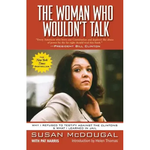 The Woman Who Wouldn't Talk: Why I Refused to Testify Against the Clintons & What I Learned in Jail
