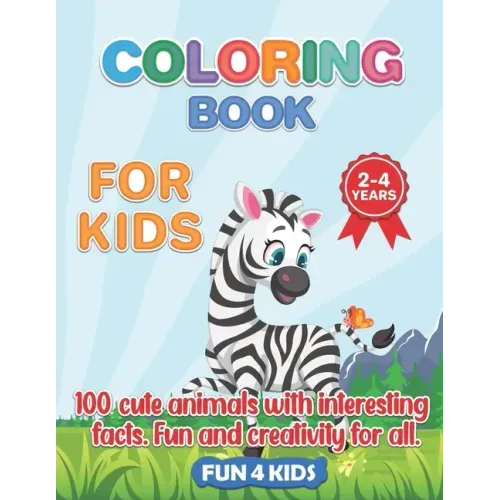 Coloring Book for Kids 2- 4 Years- 100 Cute Animals.: 100 Animal Drawings Wth Interesting Facts.Zoo Animals, Pets, Birds, Insects, Reptiles, Sea Creat