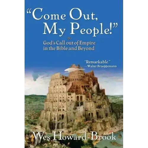 Come Out My People!: God's Call Out of Empire in the Bible and Beyond