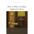 How to Write a College Application Essay: Expert Advice to Help You Get Into the College of Your Dreams