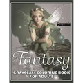 Fantasy Grayscale Coloring Book for Adults: 32 Single-Sided Designs Perfect for Stress Relief and Relaxation