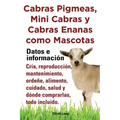 Cabras Pigmeas, Mini Cabras y Cabras Enanas Como Mascota. Datos E Informacion. Cria, Reprodu