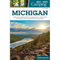 Best Tent Camping: Michigan: Your Car-Camping Guide to Scenic Beauty, the Sounds of Nature, and an Escape from Civilization