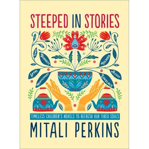 Steeped in Stories: Timeless Children's Novels to Refresh Our Tired Souls