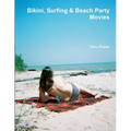 Bikini, Surfing & Beach Party Movies