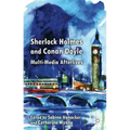 Sherlock Holmes and Conan Doyle: Multi-Media Afterlives