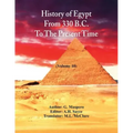 History Of Egypt From 330 B.C. To The Present Time,: (Volume 10)