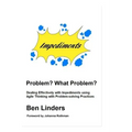 Problem? What Problem?: Dealing Effectively with Impediments using Agile Thinking with Problem-solving Practices