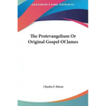 The Protevangelium or Original Gospel of James