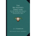 The Bee-Keeper's Directory: Or The Theory And Practice Of Bee Culture In All Its Departments (1861)