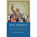 Real Presence: The Sacramentality of the Present Moment