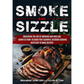 Smoke and Sizzle Mastering the Art of Smoking and Grilling - Complete How-To Guide For Flavorful Outdoor Cooking With Easy To Make Recipes