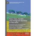Race, Class, Gender, and Immigrant Identities in Education: Perspectives from First and Second Generation Ethiopian Students