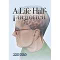 A Life Half-Forgotten: A Graphic memoir about growing up in the 60s and 70s