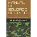 Manual del Soldado de Cristo: Fundamentos del Guerrero Espiritual