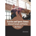 Exercise and Sports Science: Advanced Concepts and Practices