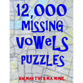 12,000 Missing Vowels Puzzles: Boost Your Brain Power While Having Fun