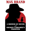 A Shower of Silver and Sheriff Larrabee's Prisoner