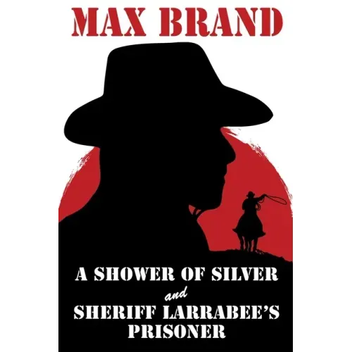 A Shower of Silver and Sheriff Larrabee's Prisoner