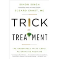 Trick or Treatment: The Undeniable Facts about Alternative Medicine