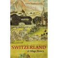 Switzerland: A Village History