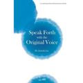 Speak Forth with the Original Voice