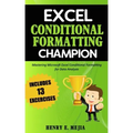 Excel Conditional Formatting Champion: Mastering Microsoft Excel Conditional Formatting For Data Analysis