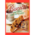 Biscotti & Other Low Fat Cookies: 65 Tempting Recipes for Biscotti, Meringues, and Other Low-Fat Delights