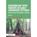 Partnership with Parents in Early Childhood Settings: Insights from Five European Countries