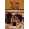 FROM TORONTO TO EMMAUS The Empty Tomb and the Journey from Skepticism to Faith