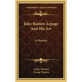 Jules Bastien-Lepage and His Art: A Memoir