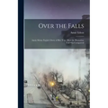 Over the Falls: Annie Edson Taylor's Story of Her Trip: How the Horseshoe Fall Was Conquered