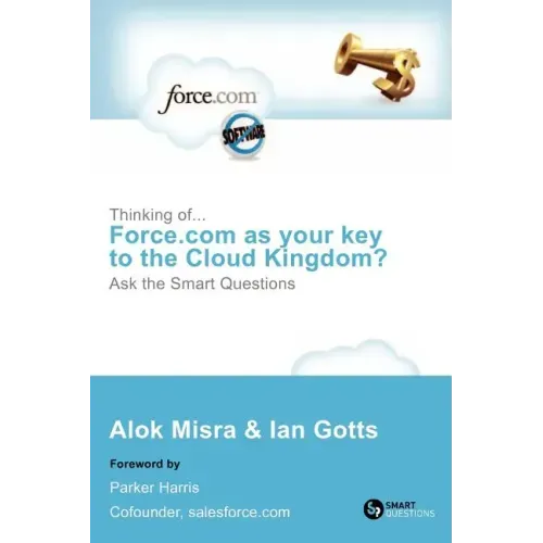 Thinking Of... Force.com as Your Key to the Cloud Kingdom? Ask the Smart Questions