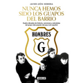 Hombres G: Nunca Hemos Sido Los Guapos del Barrio / Hombres G: We've Never Been the Cute Guys on the Block