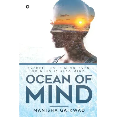Ocean of Mind: Everything is mind, even no mind is also mind.