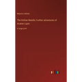 The Hollow Needle; Further adventures of Arsène Lupin: in large print