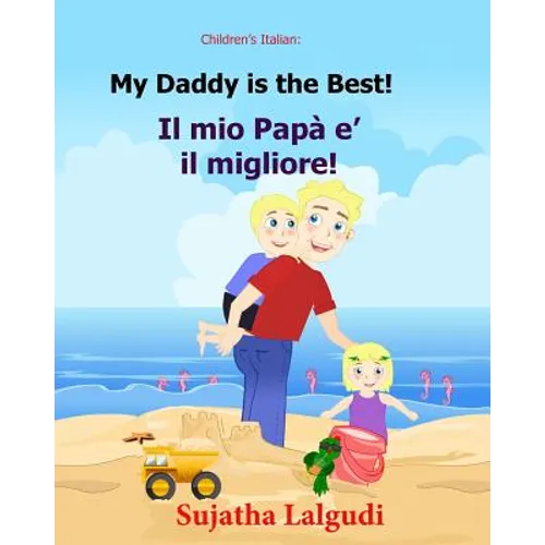 Children's book in Italian: My Daddy is the best. Il mio Papa e il migliore: Childrens Italian book (Bilingual Edition) Children's Picture book En
