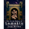 The Seven Names of Lamastu: A Journey through Mesopotamian Magick and Beyond