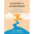 Guidebook to the Unknown: A Journal for Anxious Minds