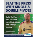 Beat the Press With Single & Double Pivots - Build Up Play and Sessions from Flick, Klopp and Emery's Tactics